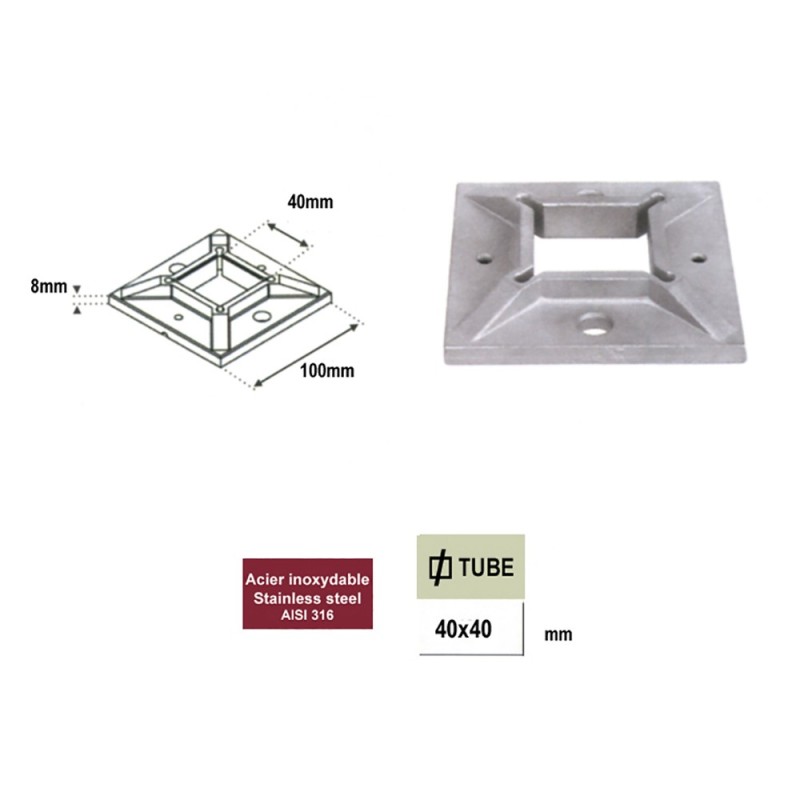 Plaque de fixation en acier inox AISI316 pour poteau tube de 40x40